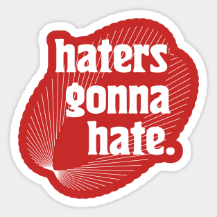 Haters Gonna Hate {{{ Typography Design Sticker